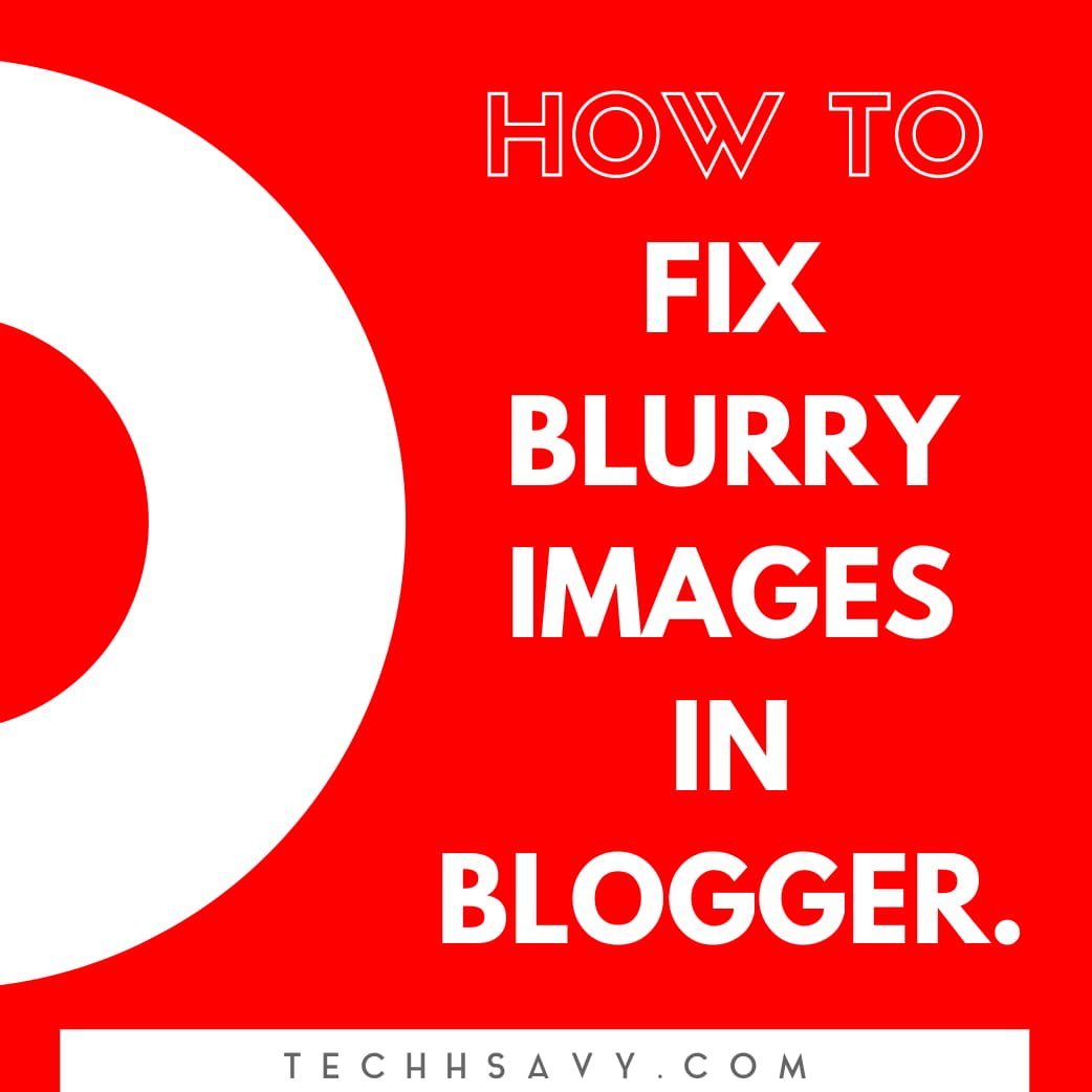 how-to-fix-blurry-images-in-blogger-thenumberlies